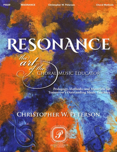 Resonance: The Art of the Choral Music Educator — Pedagogy, Methods, and Materials for Tomorrow's Outstanding Music Teachers